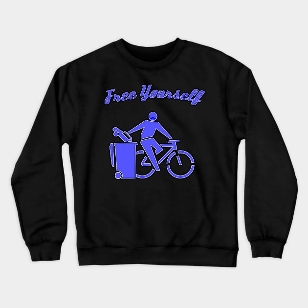 Free Yourself by Cycle. A freedom loving Cyclist. Crewneck Sweatshirt by BecomeAHipsterGeekNow